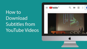 How To Download Subtitles From YouTube Videos