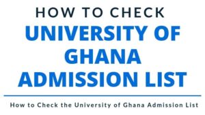 Is University of Ghana Admission List Out? 
