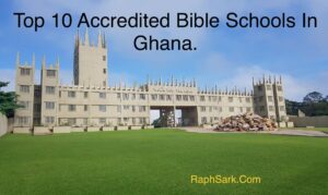 Top 10 Accredited Bible Schools In Ghana