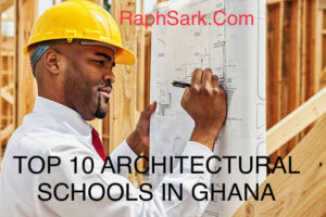 Top 10 Architectural Schools In Ghana